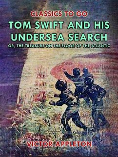 Tom Swift and His Undersea Search, or, The Treasure on the Floor of the Atlantic (eBook, ePUB) - Appleton, Victor