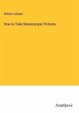 How to Take Stereoscopic Pictures