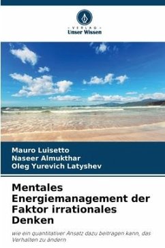 Mentales Energiemanagement der Faktor irrationales Denken - Luisetto, Mauro;Almukthar, Naseer;Latyshev, Oleg Yurevich