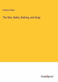 The Skin, Baths, Bathing, and Soap - Pears, Francis