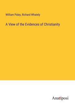 A View of the Evidences of Christianity - Paley, William; Whately, Richard