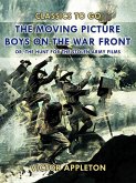 The Moving Picture Boys on the War Front (eBook, ePUB)