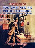 Tom Swift and His Photo Telephone, or, The Picture That Saved a Fortune (eBook, ePUB)