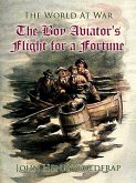 The Boy Aviator's Flight for a Fortune (eBook, ePUB)
