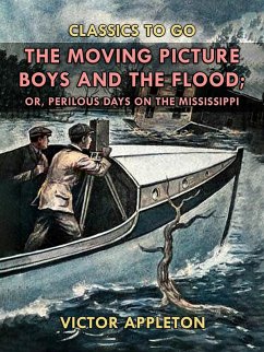 Cover The Moving Picture Boys and the Flood, or, Perilous Days on the Mississippi (eBook, ePUB)