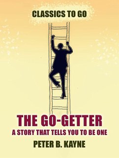 The Go-Getter A Story That Tells You to be One (eBook, ePUB) - Kayne, Peter B.