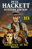 Goldrausch am Rio Bonito: Pete Hackett Western Edition 113 (eBook, ePUB)