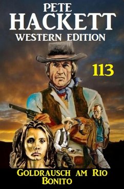 Cover Goldrausch am Rio Bonito: Pete Hackett Western Edition 113 (eBook, ePUB)