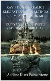 Kayip Dünya: Kraliçe Kleopatra Deniz Altinda Bir Imparatorluk mu Kurdu? Dünyanin en sehvetli kadininin harikalari (eBook, ePUB) Kayip Dünya: Kraliçe Kleopatra Deniz Altinda Bir Imparatorluk mu Kurdu? Dünyanin en sehvetli kadininin harikalari (eBook, ePUB)
