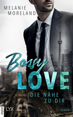 Bossy Love - Die Nähe zu dir (eBook, ePUB) - Moreland, Melanie