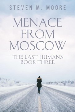 Menace from Moscow (The Last Humans, #3) (eBook, ePUB) - Moore, Steven M.