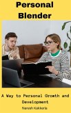 Personal Blender: A Way to Personal Growth and Development (eBook, ePUB) Personal Blender: A Way to Personal Growth and Development (eBook, ePUB)