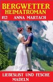 Bergwetter Heimatroman 12: Liebeslist und fesche Madln (eBook, ePUB)