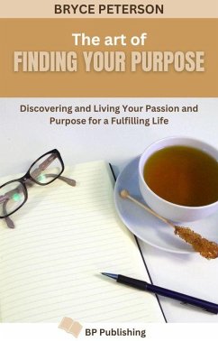 The Art of Finding Your Purpose (Self Awareness, #9) (eBook, ePUB) - Peterson, Bryce