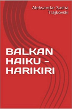 Balkan Haiku - Harikiri (eBook, ePUB) - Trajkovski, Aleksandar Sasha