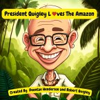 President Quigley Loves The Amazon (eBook, ePUB)