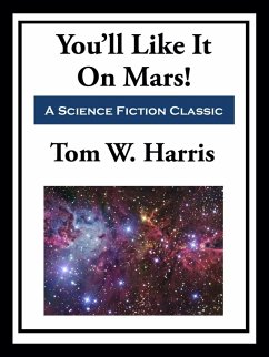 You'll Like It On Mars! (eBook, ePUB) - Harris, Tom W.