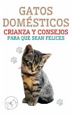 Gatos Domésticos Crianza y Consejos Para que Sean Felices (eBook, ePUB) Gatos Domésticos Crianza y Consejos Para que Sean Felices (eBook, ePUB)