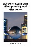 Glasskulefotografering (Fotografering med Glasskule) (eBook, ePUB)
