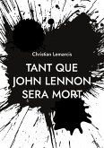 Tant que John Lennon sera mort (eBook, ePUB) Tant que John Lennon sera mort (eBook, ePUB)
