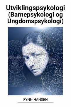 Utviklingspsykologi (Barnepsykologi og Ungdomspsykologi) (eBook, ePUB) - Hansen, Fynn