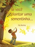 Se você plantar uma sementinha (eBook, ePUB)