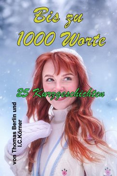 Bis zu 1000 Worte (eBook, ePUB) - Berlin, Thomas; Körner, I.C.