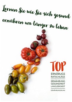 Lernen Sie wie Sie sich gesund ernähren um länger zu leben (eBook, ePUB)