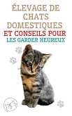 Élevage de Chats Domestiques et Conseils Pour les Garder Heureux (eBook, ePUB)