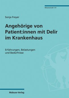 Angehörige von Patient:innen mit Delir im Krankenhaus (eBook, PDF) - Freyer, Sonja