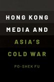 Hong Kong Media and Asia's Cold War (eBook, ePUB)