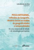 PESCA ARTESANAL, REFLEXÕES DA GEOGRAFIA, HISTÓRIA SOCIAL NA ANÁLISE DE GEOGRAFICIDADES E TEMPORALIDADES: por uma compreensão do método e de metodologias participativas (eBook, PDF)