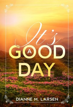 It's A Good Day (eBook, ePUB) - Larsen, Dianne M.