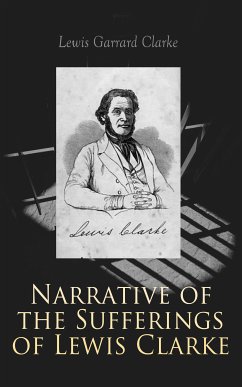 Narrative of the Sufferings of Lewis Clarke (eBook, ePUB) - Clarke, Lewis Garrard