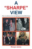 A &quote;SHARPE&quote; VIEW: From an outhouse to an overnight guest at the White House (eBook, ePUB)
