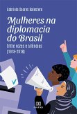 Mulheres na diplomacia do Brasil (eBook, ePUB)