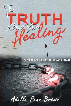 The Truth About Your Healing (eBook, ePUB) - D. Min., Adelle Penn-Brown