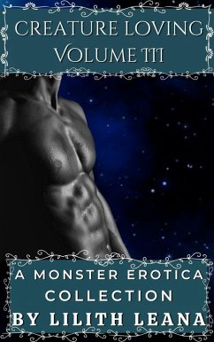 Cover Creature Loving Volume 3: A Monster Erotica Collection (eBook, ePUB)