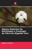 Alguns Aspectos da Morfologia e Fisiologia da Fibra de Algodão Vivo