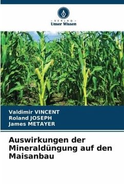 Auswirkungen der Mineraldüngung auf den Maisanbau - Vincent, Valdimir;JOSEPH, Roland;MÉTAYER, James