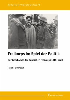 Freikorps im Spiel der Politik - Hoffmann, René
