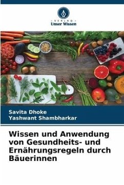 Wissen und Anwendung von Gesundheits- und Ernährungsregeln durch Bäuerinnen - Dhoke, Savita;Shambharkar, Yashwant