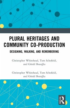 Plural Heritages and Community Co-production - Whitehead, Christopher; Schofield, Tom; Bozo&