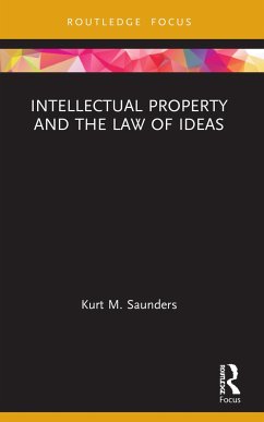 Intellectual Property and the Law of Ideas - Saunders, Kurt