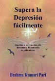 Supera la Depresión fácilmente (incluye extractos de Brahma Kumaris explicados) (eBook, ePUB) Supera la Depresión fácilmente (incluye extractos de Brahma Kumaris explicados) (eBook, ePUB)