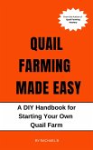 Quail Farming Made Easy: A DIY Handbook for Starting Your Own Quail Farm (eBook, ePUB)