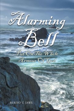 Alarming Bell Put On The Whole Armour Of God (eBook, ePUB) - Jawe, Beriyo T.