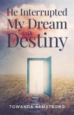He Interrupted My Dream with Destiny (eBook, ePUB)