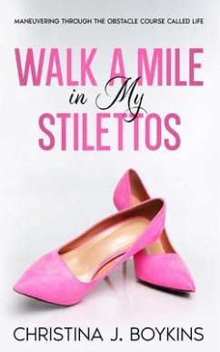 Walk A Mile In My Stilettos (eBook, ePUB) - Boykins, Christina