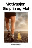 Motivasjon, Disiplin og Mot (eBook, ePUB)